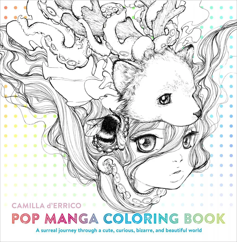 Pop Manga Coloring Book - A Surreal Journey Through a Cute, Curious, Bizarre, and Beautiful World by Camilla d'Errico
